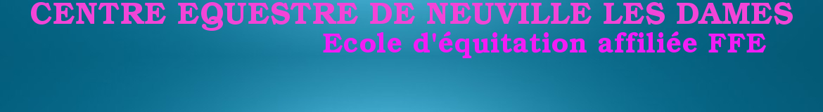 CENTRE EQUESTRE DE NEUVILLE LES DAMES - Neuville-Les-Dames